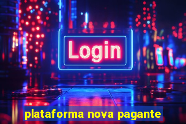 plataforma nova pagante